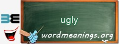 WordMeaning blackboard for ugly